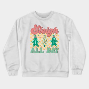 sleigh all day Crewneck Sweatshirt